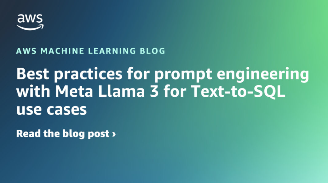 Best practices for prompt engineering with Meta Llama 3 for Text-to-SQL use cases